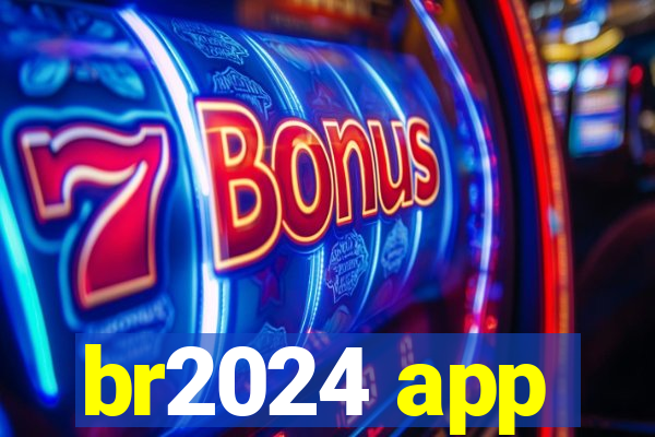 br2024 app